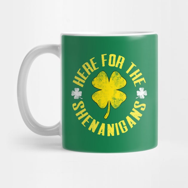 Just Here For The Shenanigans Funny St Patricks Day Men, Women and Kids by TheMjProduction